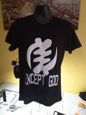 A black shirt with the words " except god ".