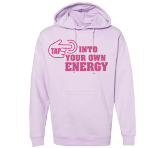 A light purple hoodie with the words " into your own energy ".