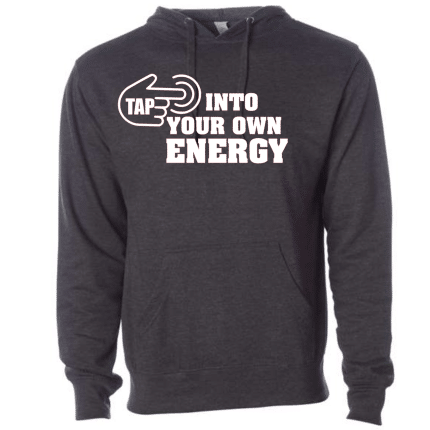 A black hoodie with the words tap into your own energy on it.