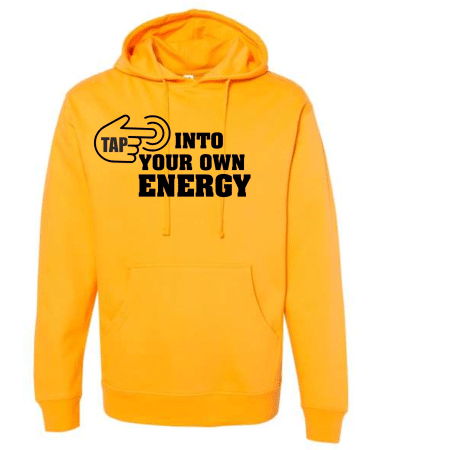 A yellow hoodie with the words " turn it into your own energy ".
